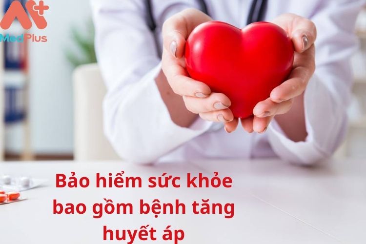 Bảo hiểm sức khỏe bao gồm bệnh tăng huyết áp