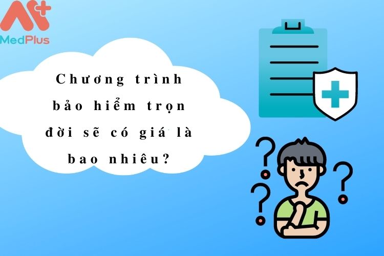 Bảo hiểm trọn đời có giá bao nhiêu