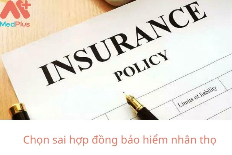 Chọn sai hợp đồng bảo hiểm nhân thọ