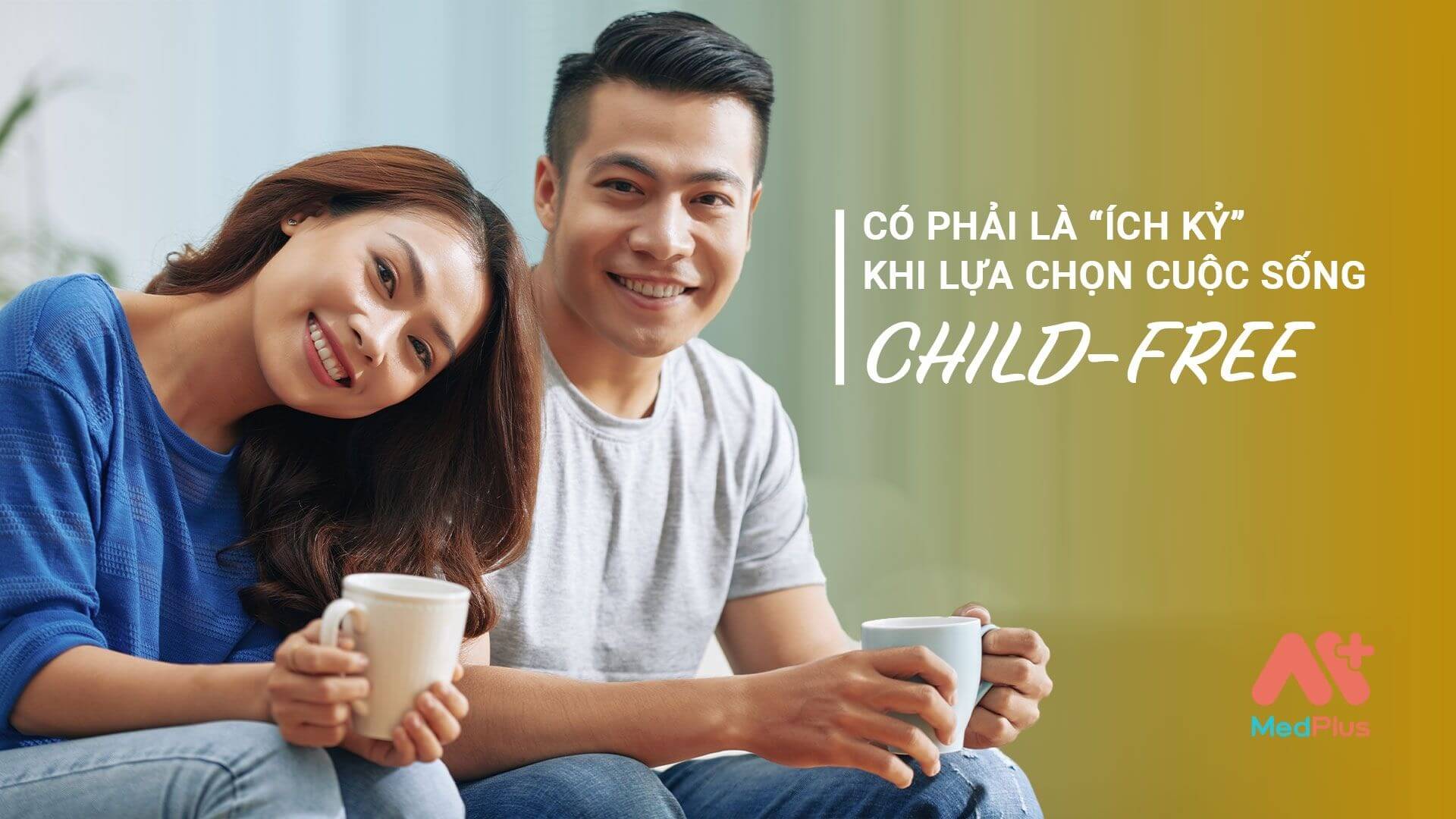 Có phải là ích kỷ khi lựa chọn cuộc sống childfree