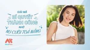 Giải mã bí quyết thành công nhờ Nụ cười toả nắng