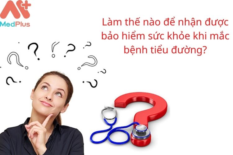 Làm thế nào để nhận được bảo hiểm sức khỏe khi mắc bệnh tiểu đường