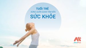 Quên gì thì thì quên đừng quên quan tâm đến sức khỏe