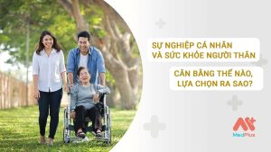 Sự nghiệp cá nhân và sức khỏe người thân