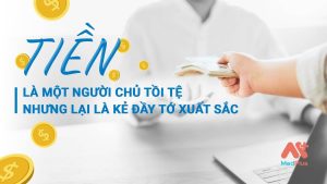 Tiền là một người chủ tồi tệ nhưng lại là kẻ đầy tớ xuất sắc