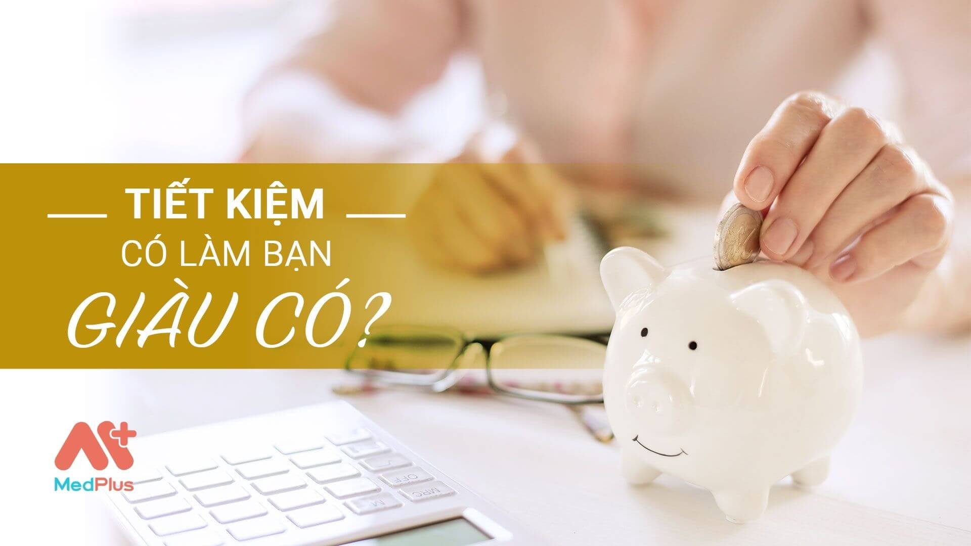 Tiết kiệm thực sự làm bạn giàu có