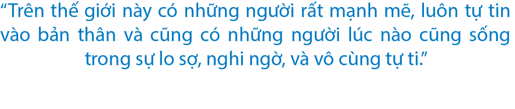 có những người rất mạnh mẽ nhưng cũng có người rất tự ti