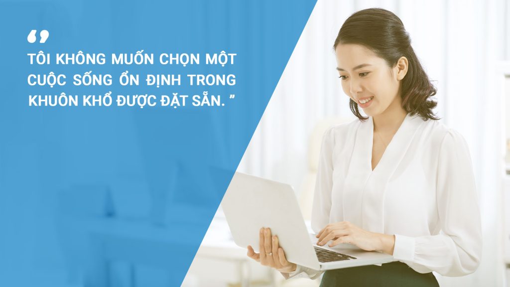 không muốn chọn cuộc sống ổn định trong khuôn khổ có sẵn