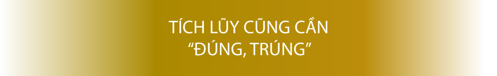 tích lũy cũng cần đúng trúng