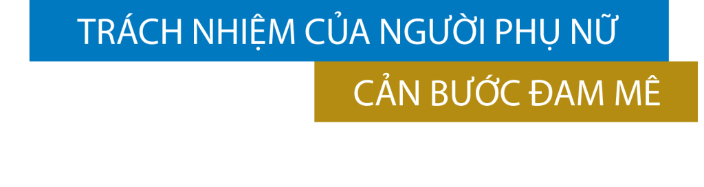 trách nhiệm của người phụ nữ làm cản bước đam mê