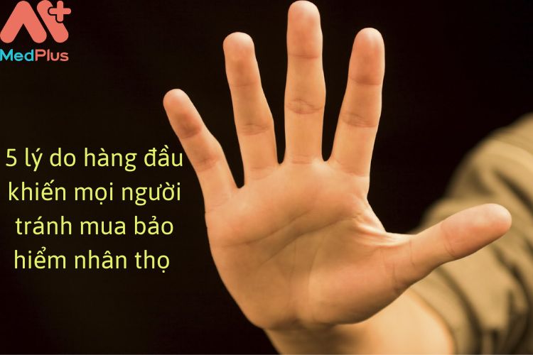 5 lý do hàng đầu khiến mọi người tránh mua bảo hiểm nhân thọ