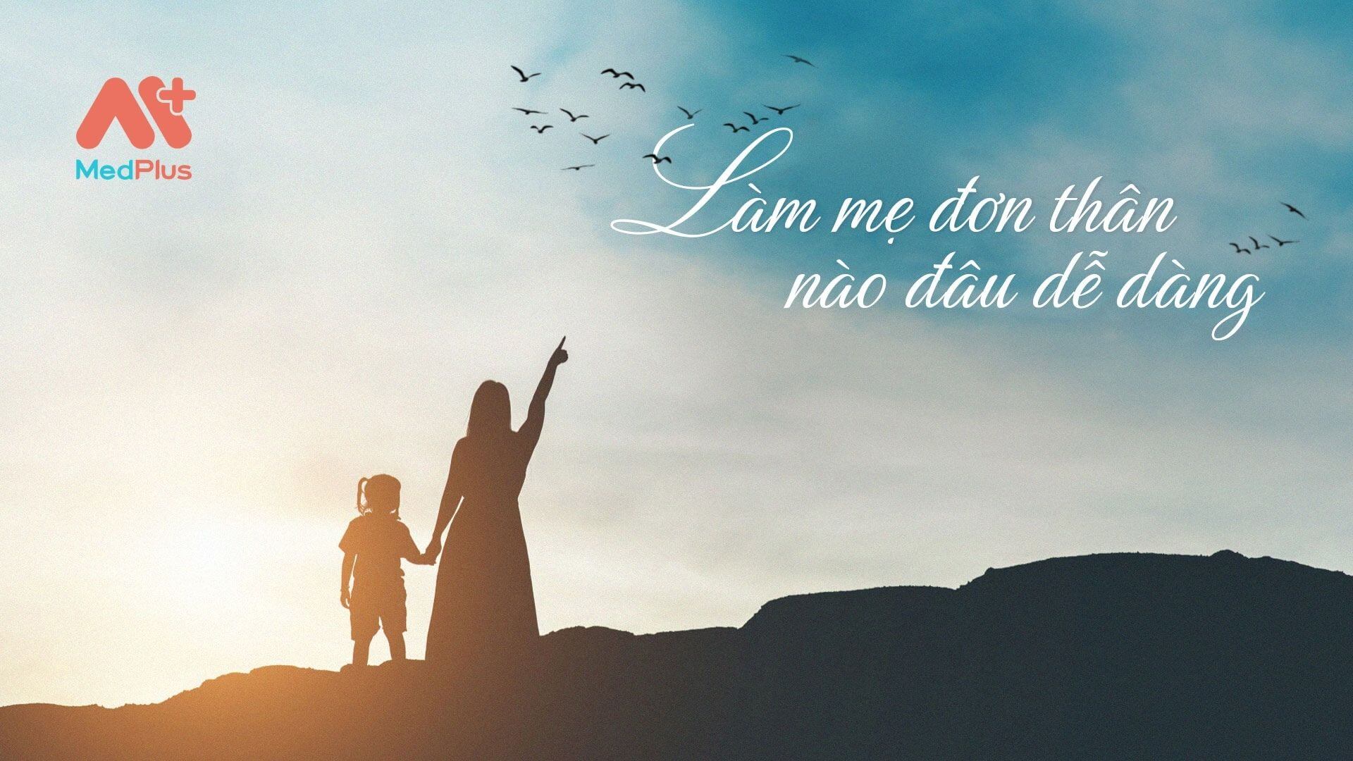 Làm mẹ đơn thân nào đâu dễ dàng