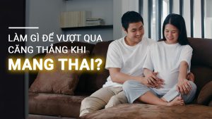 Mẹ bầu cần làm gì để vượt qua căng thẳng khi mang thai