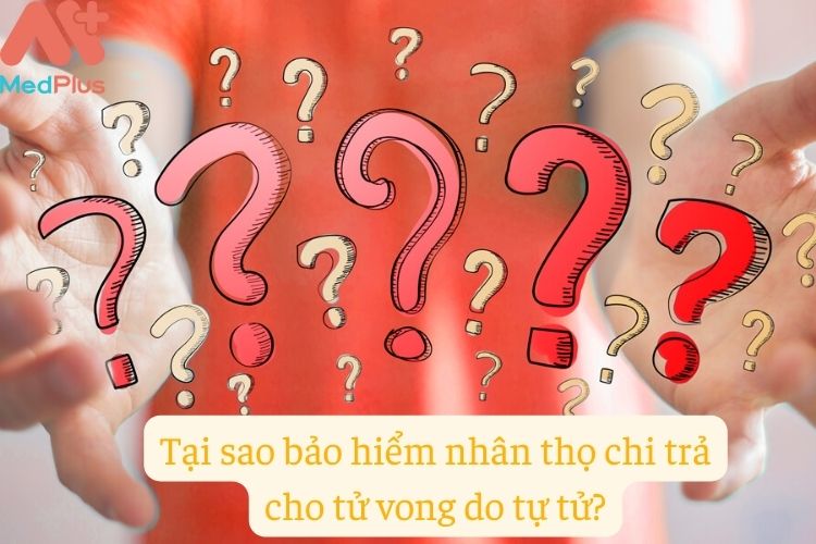 Tại sao bảo hiểm nhân thọ chi trả cho tử vong do tự tử?