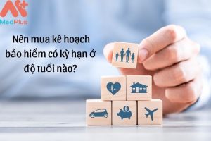 nên mua kế hoạch bảo hiểm có kỳ hạn ở độ tuổi nào