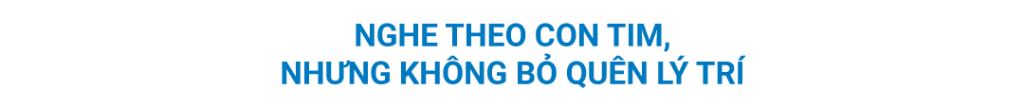 nghe theo con tim nhưng không bỏ quê lý trí