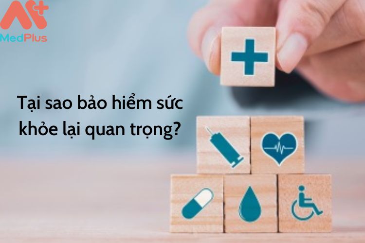 Tại sao bảo hiểm sức khỏe lại quan trọng?