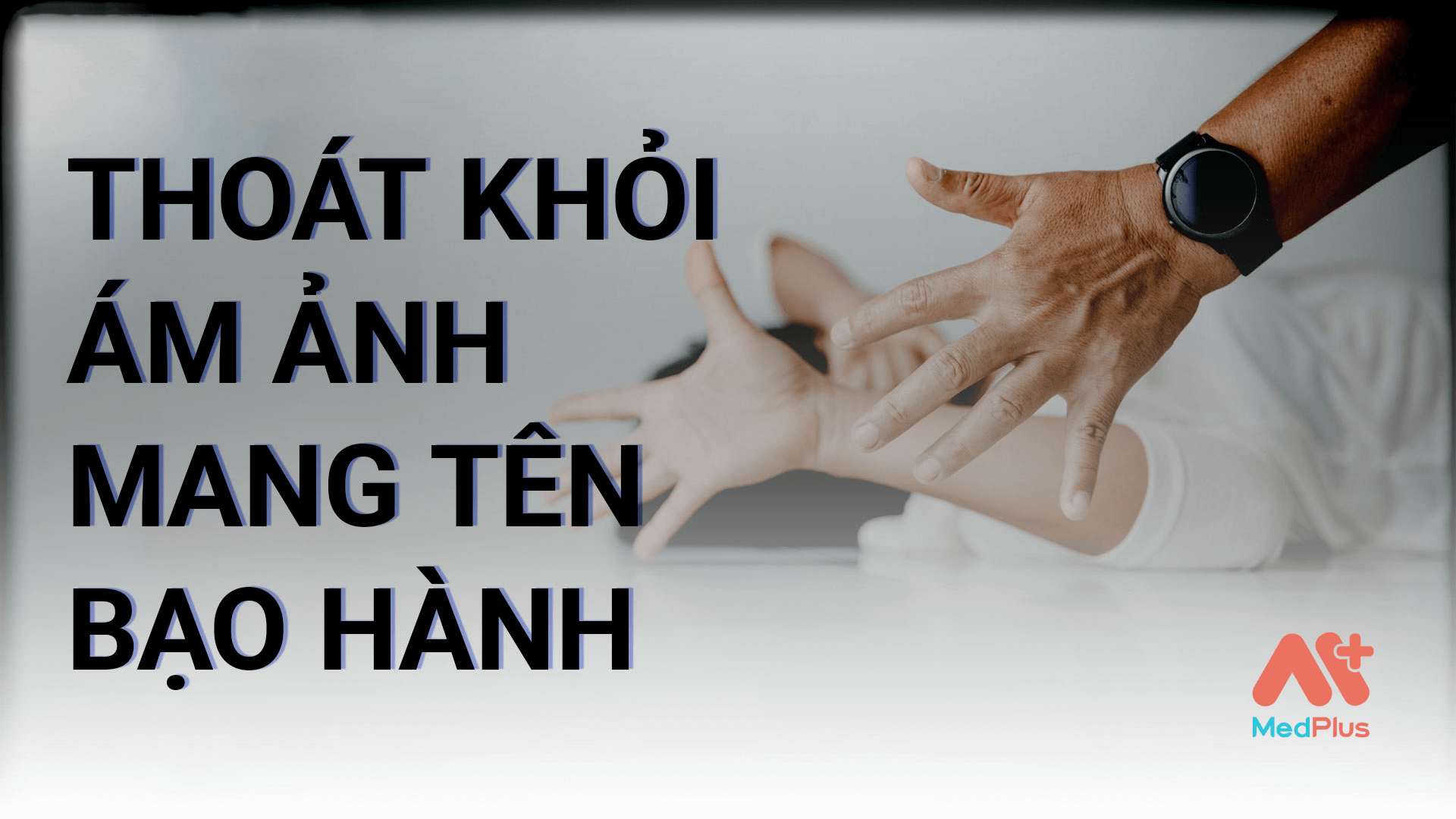 Thoát khỏi ám ảnh mang tên bạo hành