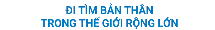 đi tìm bản thân trong thế giới rộng lớn