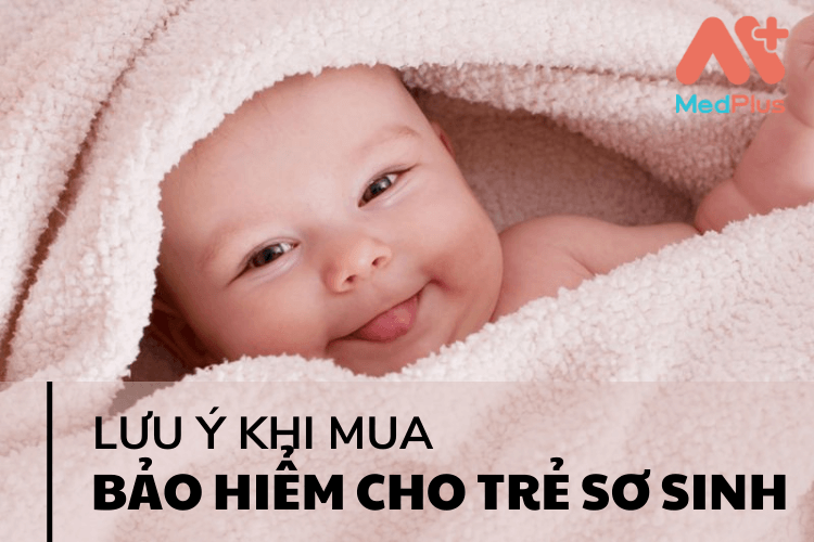 3 LƯU Ý KHI MUA BẢO HIỂM CHO TRẺ SƠ SINH