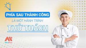 Phía sau thành công luôn là một hành trình đầy thử thách