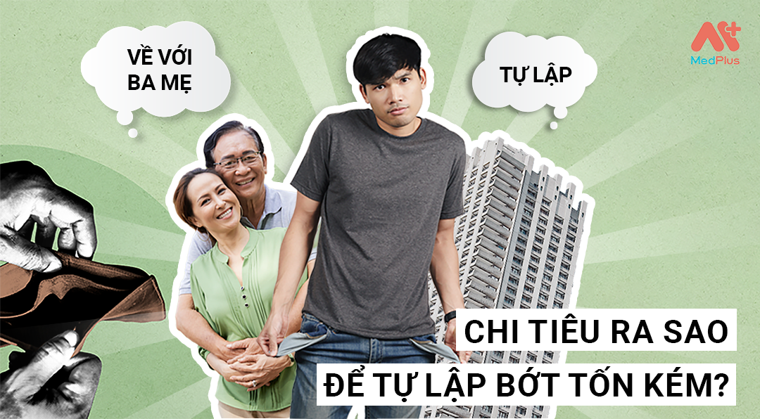 Chi tiêu ra sao để tự lập bớt tốn kém