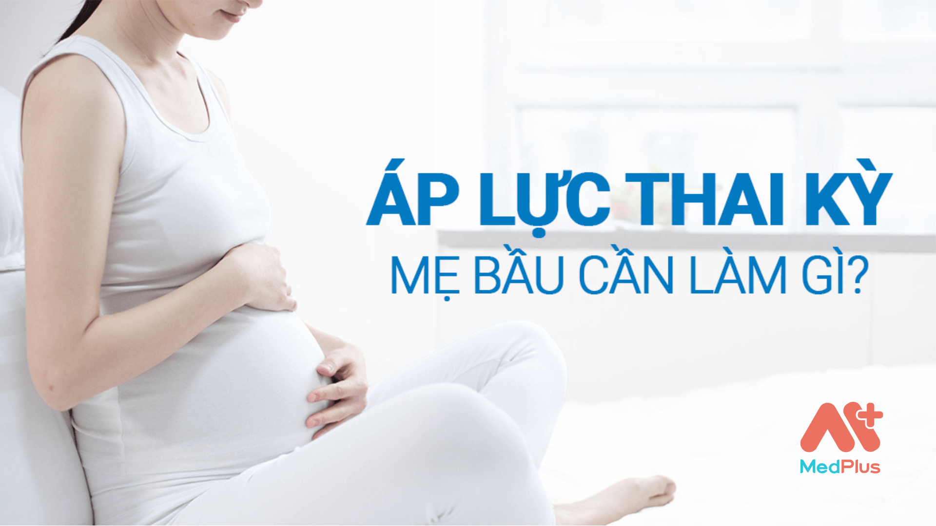 áp lực thai kỳ - mẹ bầu cần làm gì