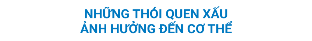 những thói quen xấu ảnh hưởng đến cơ thể