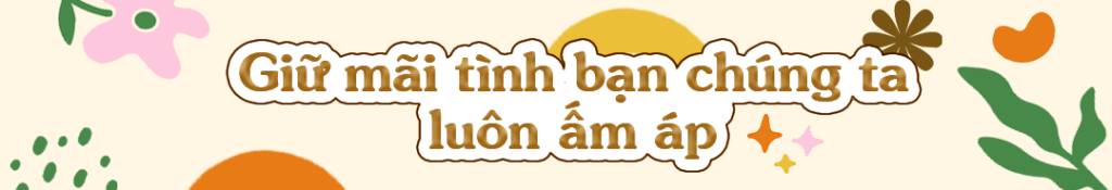 tình bạn mãi luôn ấm áp