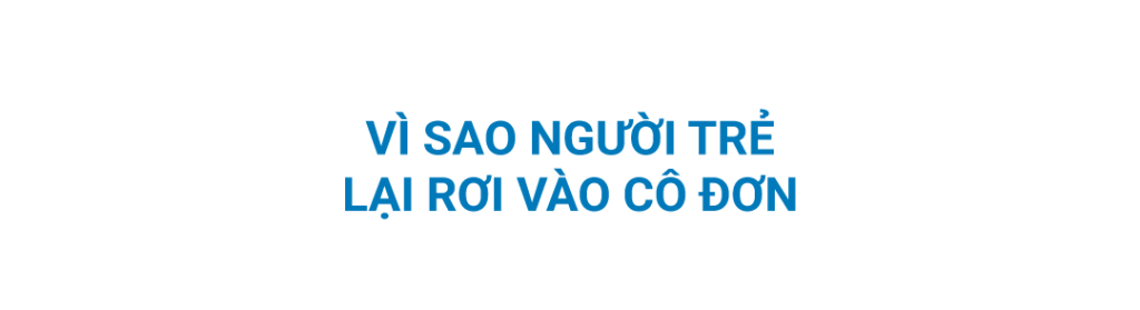 vì sao người trẻ rơi vào cô đơn