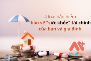 4 loại bảo hiểm cơ bản giúp bảo vệ sức khỏe tài chính