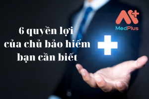 6 quyền lợi của chủ bảo hiểm bạn cần biết