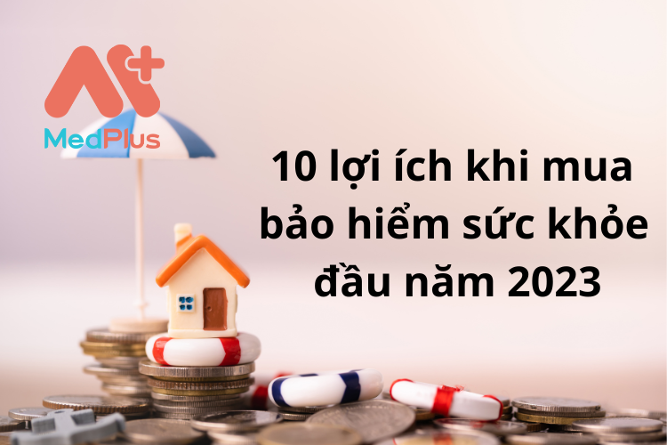 10 lợi ích khi mua bảo hiểm sức khỏe đầu năm 2023