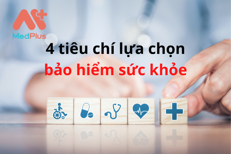 4 tiêu chí lựa chọn bảo hiểm sức khỏe