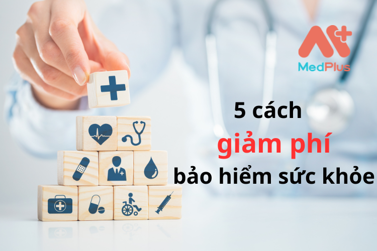 5 cách giảm phí bảo hiểm sức khỏe bạn cần biết