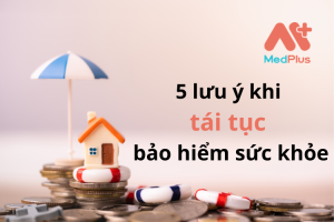 5 lưu ý khi tái tục bảo hiểm sức khỏe