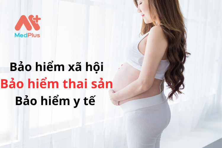 Phân biệt bảo hiểm thai sản bảo hiểm xã hội và bảo hiểm y tế